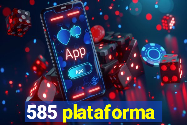 585 plataforma